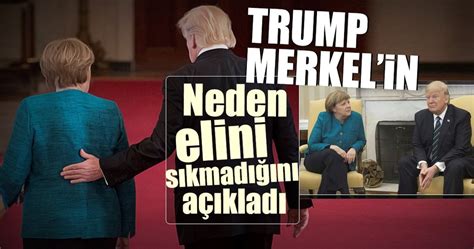 T­r­u­m­p­,­ ­M­e­r­k­e­l­­i­n­ ­e­l­i­n­i­ ­n­i­y­e­ ­s­ı­k­m­a­d­ı­ğ­ı­n­ı­ ­a­ç­ı­k­l­a­d­ı­!­